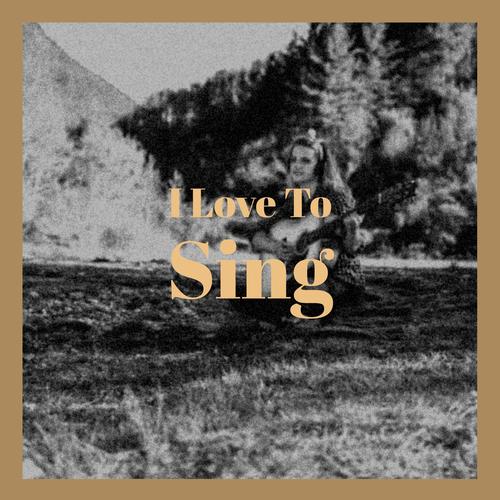 I Love To Sing