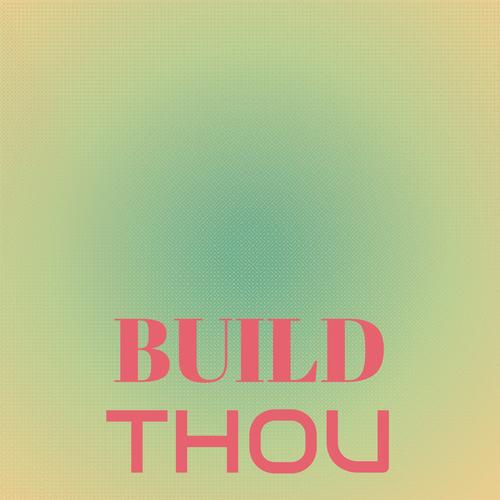 Build Thou