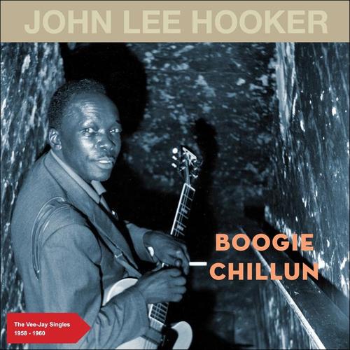 Boogie Chillun (The Vee-Jay Singles 1958 -1960)