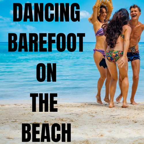 Dancing Barefoot on the Beach