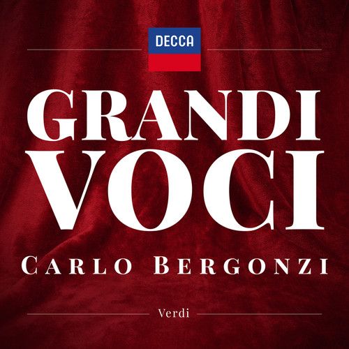 GRANDI VOCI  CARLO BERGONZI -VERDI Una collana dedicata con registrazioni originali Decca e Deutsche Grammophon rimasterizzate con le tecniche più moderne che ne garantiscono eccellenza tecnica e artistica