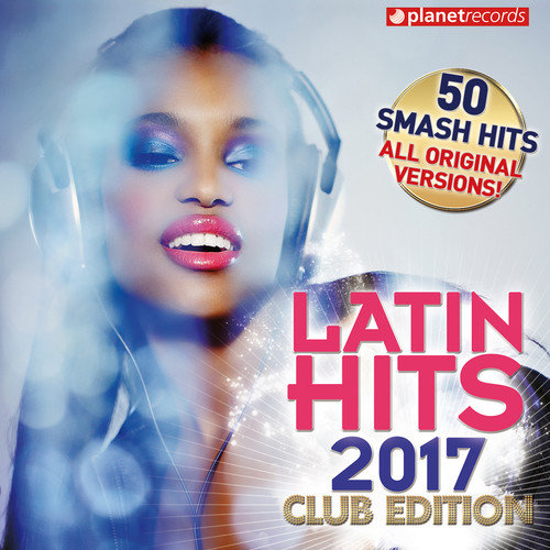 Latin Hits 2017 Club Edition - 50 Latin Music Hits (Reggaeton, Urbano, Salsa, Bachata, Dembow, Merengue, Timba, Cubaton Kuduro, Latin Fitness)