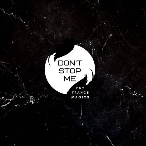 Don't Stop Me: Psy Trance Magics