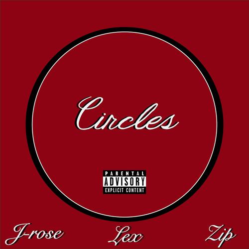 CIRCLES (feat. ZIP & LEX) [Explicit]