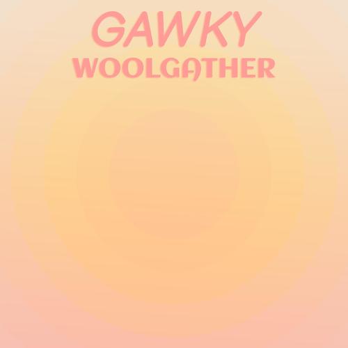 Gawky Woolgather