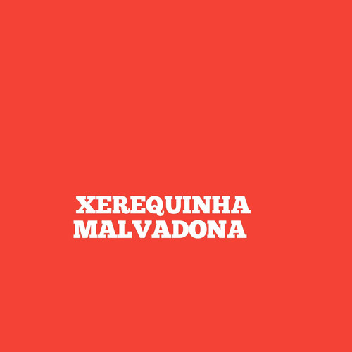 Xerequinha Malvadona (Explicit)