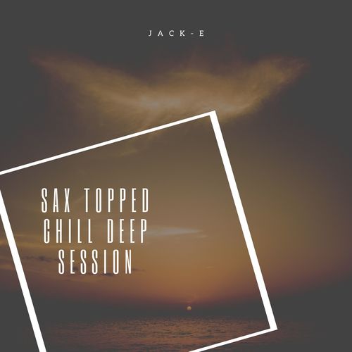 Sax Topped Chill Deep Session