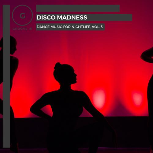 Disco Madness - Dance Music For Nightlife, Vol. 3