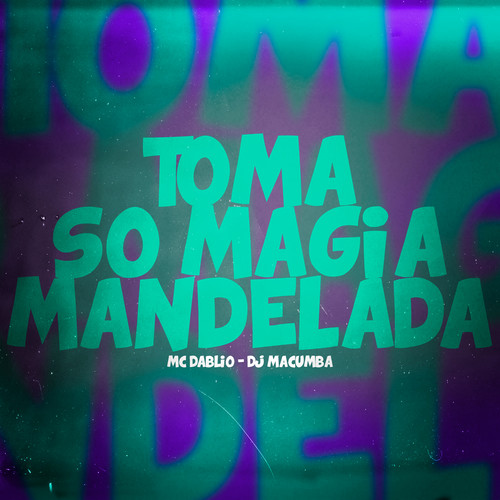 Toma Só Magia Mandelada (Explicit)