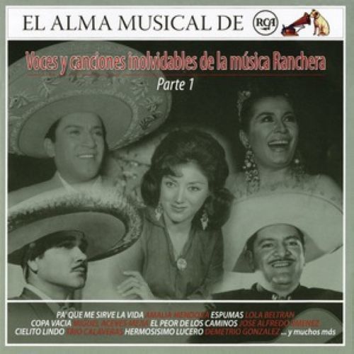 El Alma Musical De RCA: Voice y canciones inolvidables de la musica Ranchera Parte 1