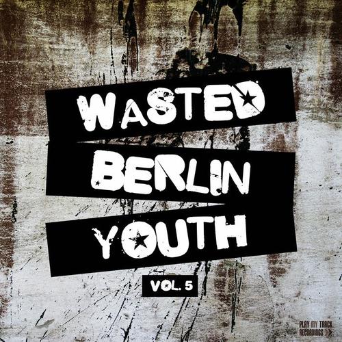 Wasted Berlin Youth, Vol. 5