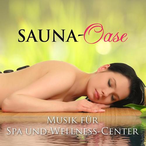 Sauna-Oase: Musik für Spa und Wellness-Center für Wellnessanwendungen (Massage, Dampfbad, Jacuzzi, Thermalbad)