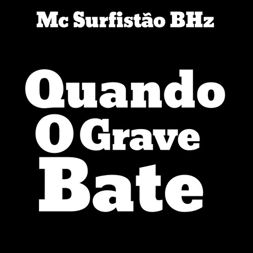 Quando o Grave Bate (Explicit)