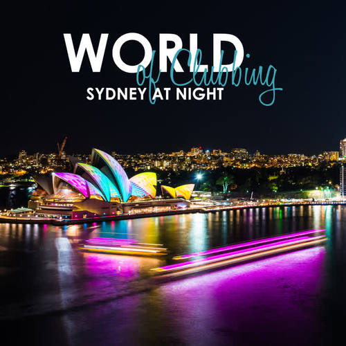 World of Clubbing: Sydney At Night