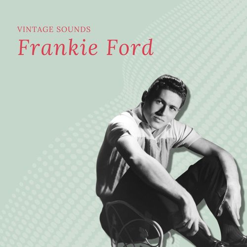 Frankie Ford - Vintage Sounds