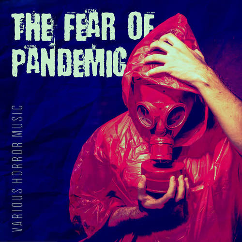 The Fear of Pandemic - Various Horror Music