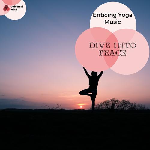 Dive Into Peace - Enticing Yoga Music