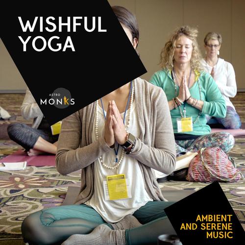 Wishful Yoga - Ambient and Serene Music