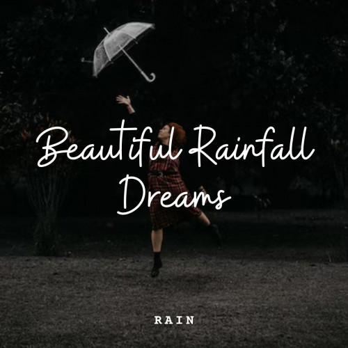 Rain: Beautiful Rainfall Dreams