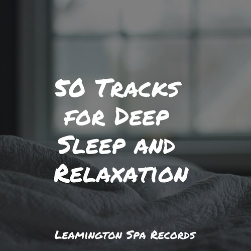 50 Tracks for Deep Sleep and Relaxation