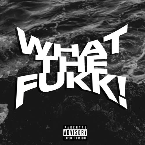 What the Fukk! (Explicit)