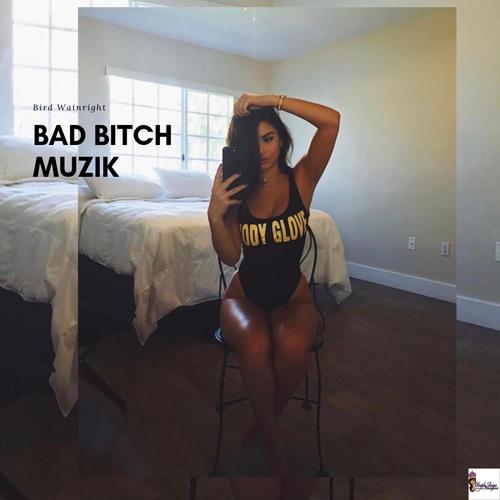 Bad Bitch Muzik (Explicit)