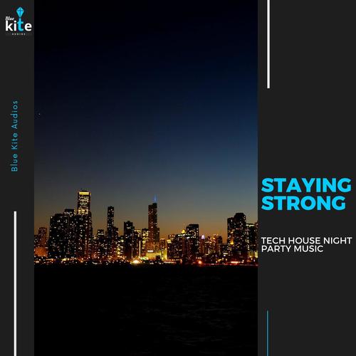 Staying Strong: Tech House Night Party Music