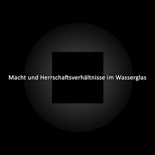 Macht und Herrschaftsverhältnisse im Wasserglas