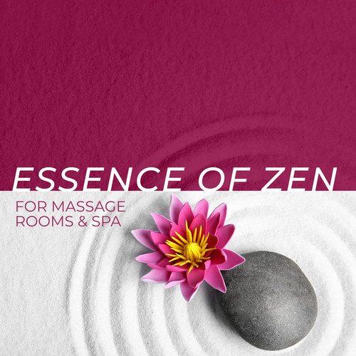 Essence of Zen for Massage Rooms & SPA - Wellness Center with Nature Instrumental Relaxing Sounds