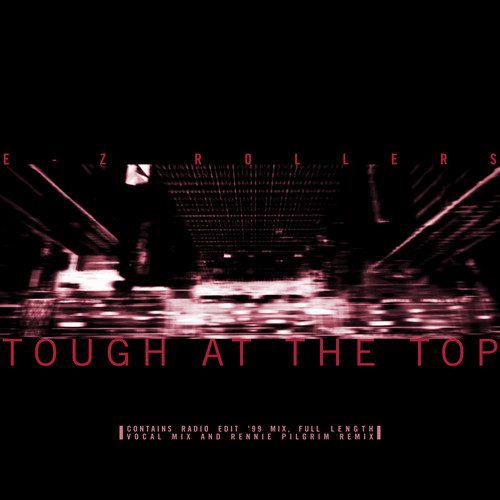 Tough at the Top (Radio Edit 99 Mix) / Tough at the Top (Vocal Mix) / Tough at the Top (Rennie Pilgrem Remix)