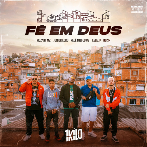 Fé em Deus (feat. Mozart MZ, Junior Lord, Pelé Milflows, Mc Lele JP & DoisP) [Explicit]