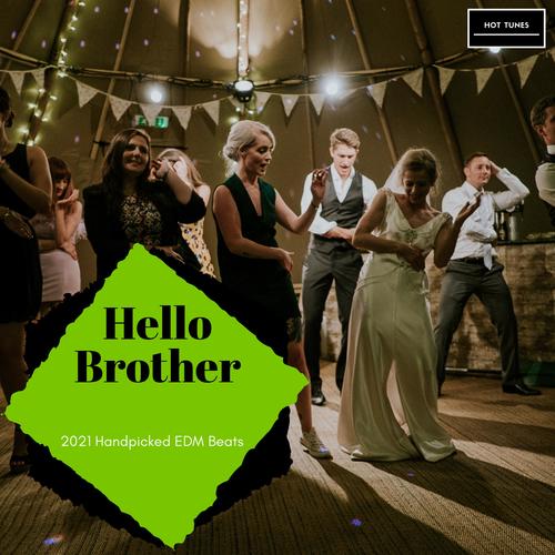 Hello Brother - 2021 Handpicked EDM Beats