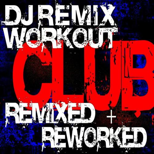 DJ Remix Factory - Club Remixed + Reworked