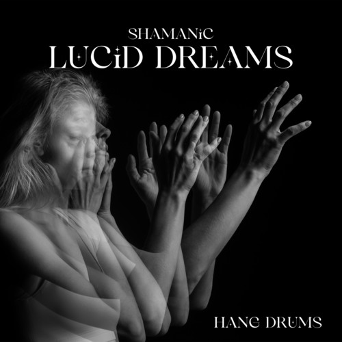 Hang Drums: Shamanic Lucid Dreams, Hippie Music for Deep Meditation, Spiritual Sounds, Balance Power