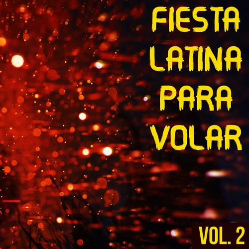 Fiesta Latina Para Volar Vol. 2