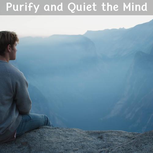 Purify And Quiet The Mind