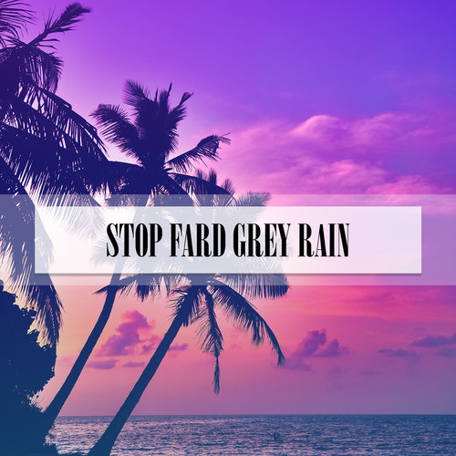 STOP FARD GREY RAIN