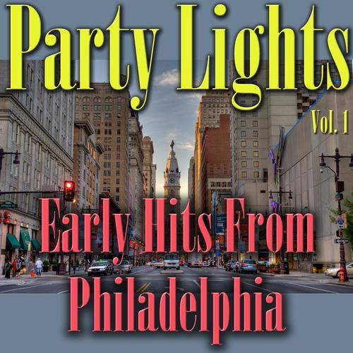 Party Lights: Early Hits from Philadelphia, Vol. 1