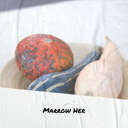 Marrow Her