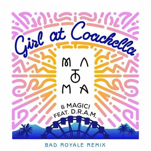 Girl At Coachella (Bad Royale Remix)