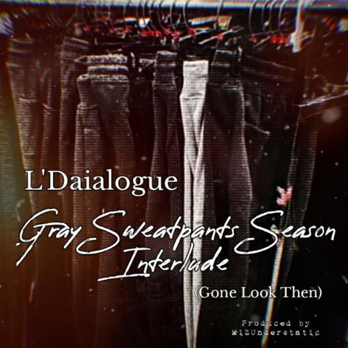 Gray Sweatpants Season Interlude (Gone Look Then) [Explicit]