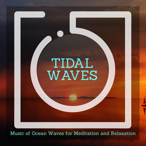 Tidal Waves - Music of Ocean Waves for Meditation and Relaxation