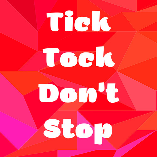 Tick Tock Don't Stop (Explicit)