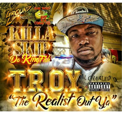 T.R.O.Y. (The Realist out Ya) [Explicit]