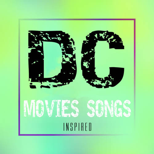 DC Movies (Songs Inspired)