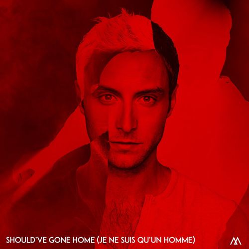 Should've Gone Home (Je ne suis qu'un homme)