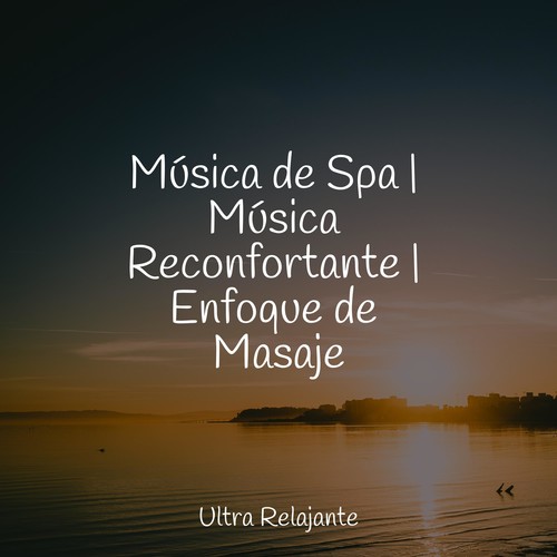 Música de Spa | Música Reconfortante | Enfoque de Masaje