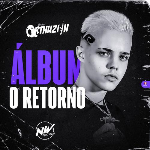 O RETORNO (DJ ARTHUZIIN) [Explicit]