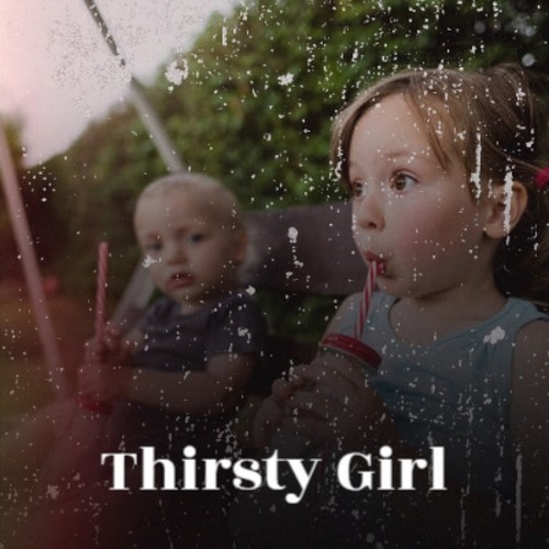 Thirsty Girl