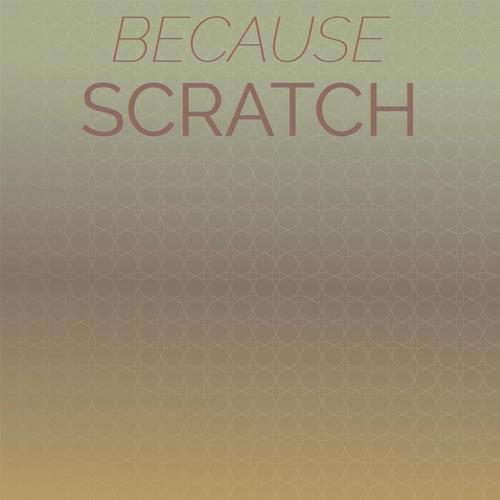 Because Scratch